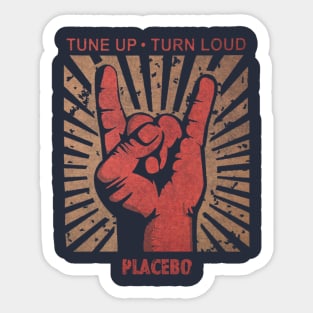 Tune up . Turn Loud Placebo Sticker